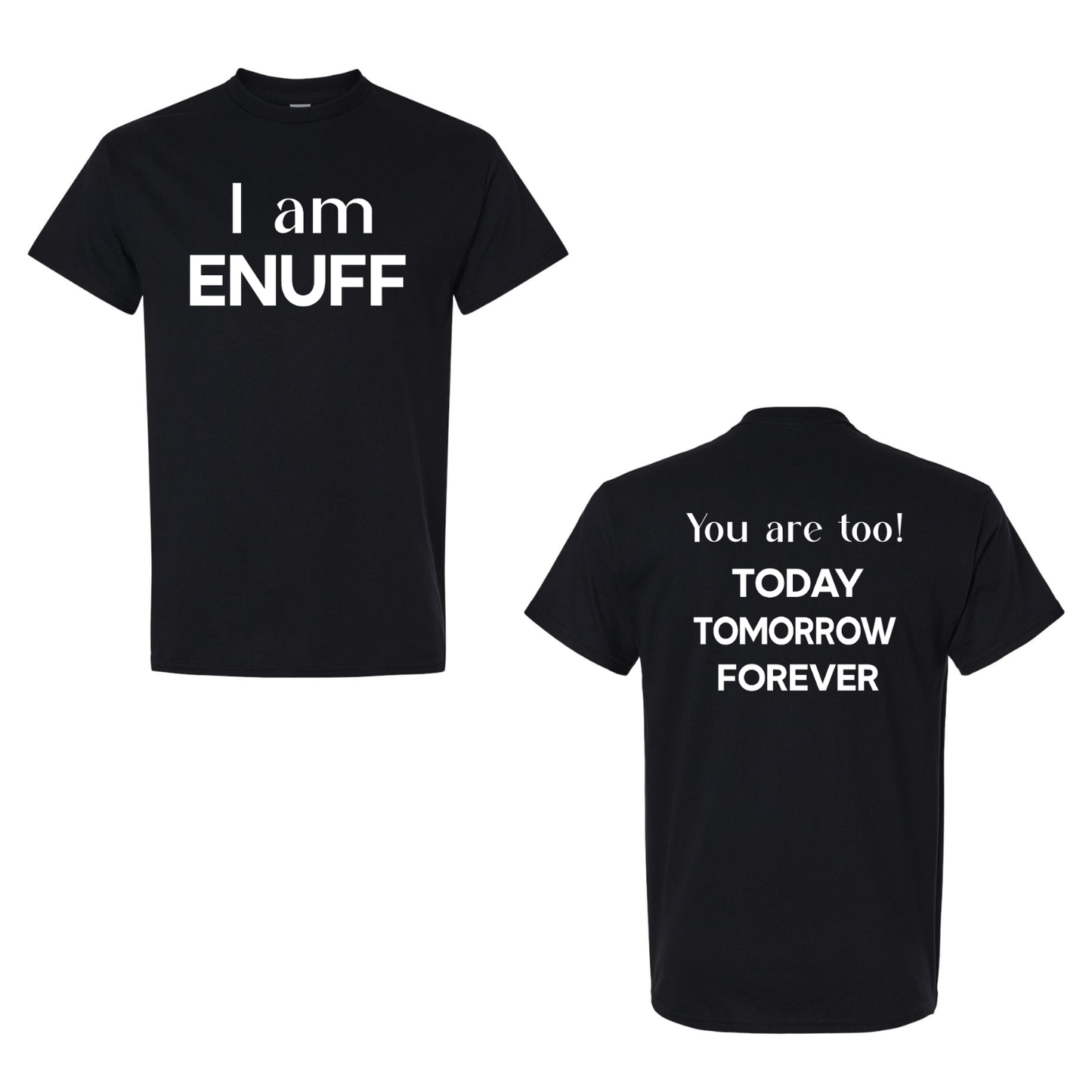 ENUFF - “I AM ENUFF” T-SHIRT