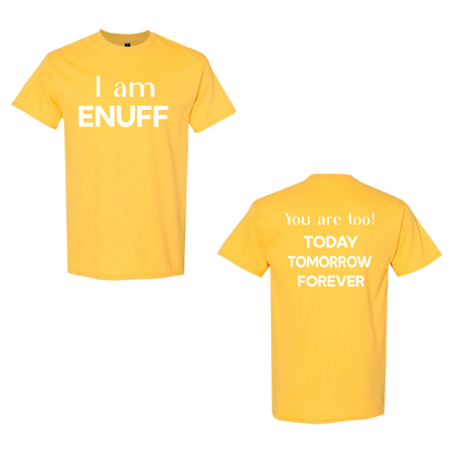 ENUFF - “I AM ENUFF” T-SHIRT